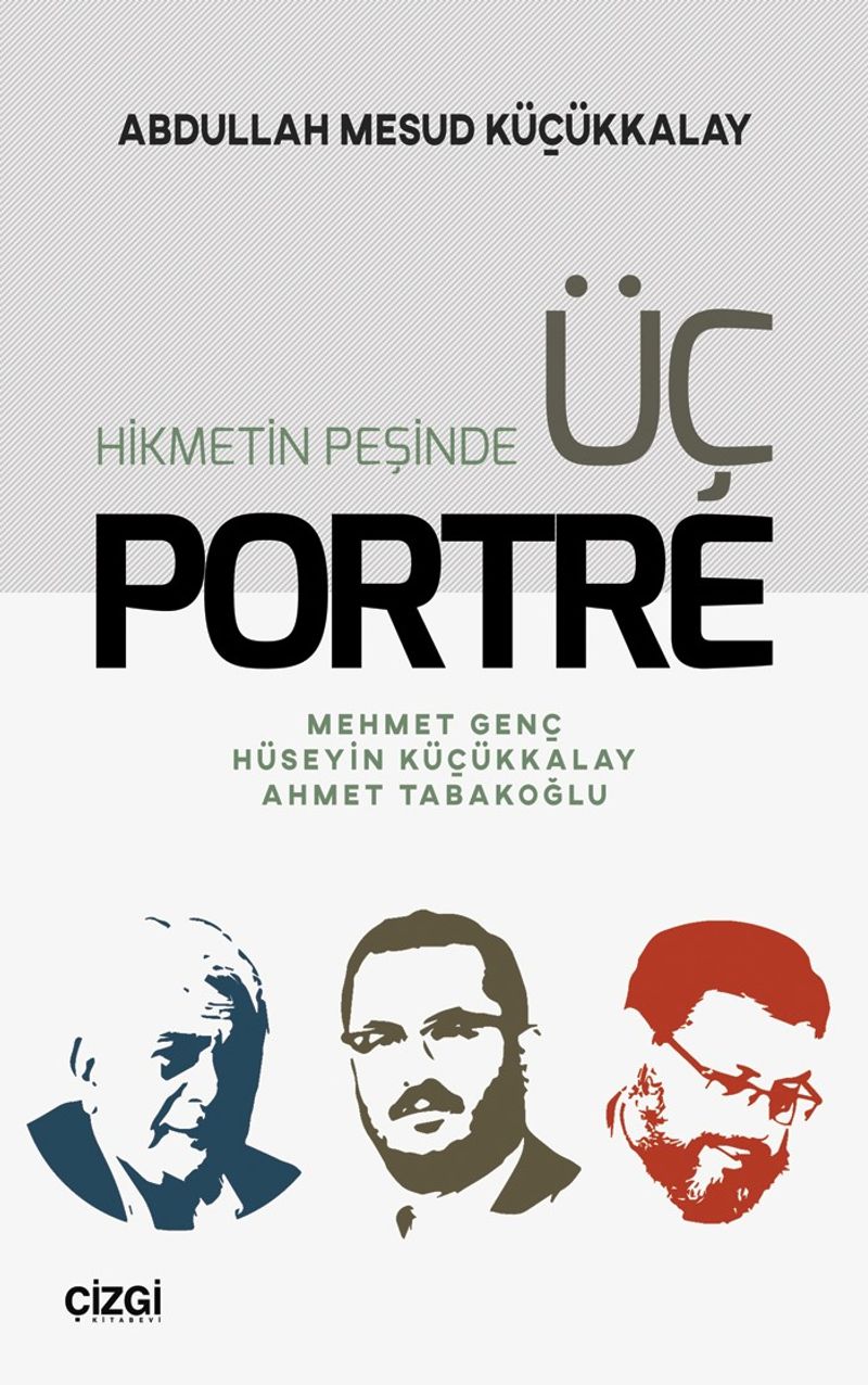 Hikmetin Peşinde Üç Portre  Mehmet Genç-Hüseyin Küçükkalay-Ahmet Tabakoğlu
