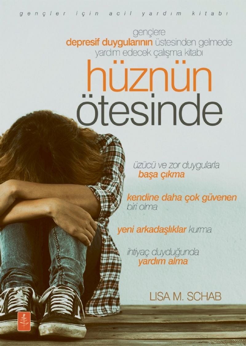 Hüznün Ötesinde  Gençlere Depresif Duygularının Üstesinden Gelmede Yardım Edecek Çalışma Kitabı