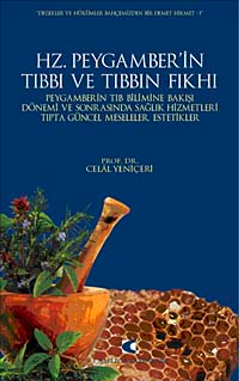 Hz. Peygamber'in Tıbbı ve Tıbbın Fıkhı  Peygamberin Tıb Bilimine Bakışı, Dönemi ve Sonrasında Sağlık Hizmetleri,Tıpta Güncel Meseleler Estetikler