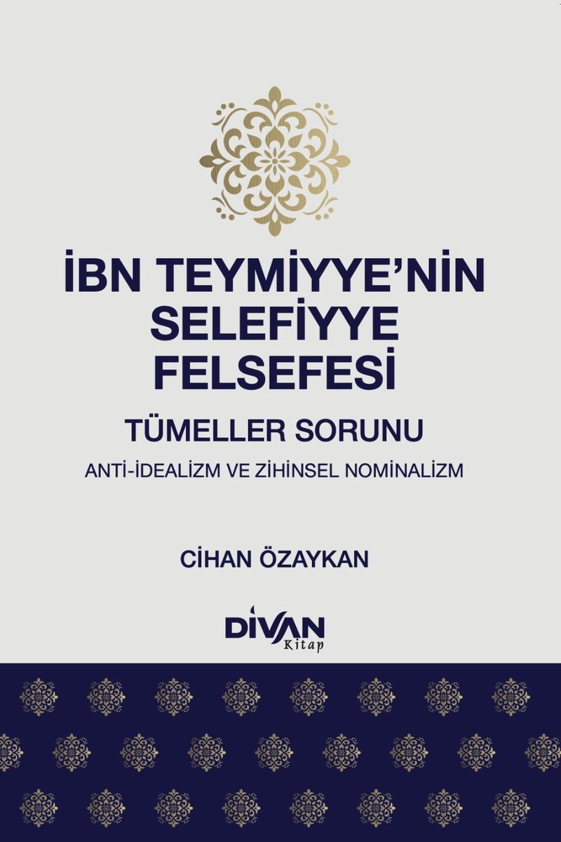 İbn Teymiyye'nin Selefiyye Felsefesi  Tümeller Sorunu: Anti-İdealizm ve Zihinsel Nominalizm