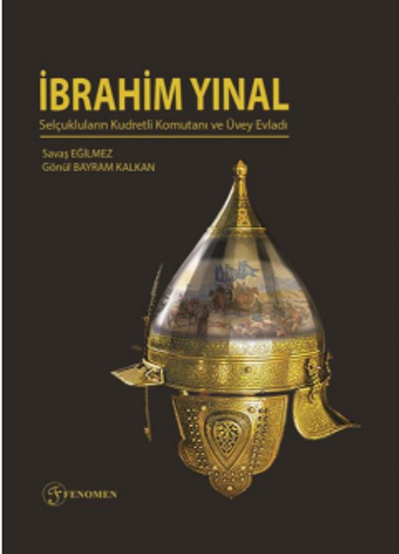 İbrahim Yınal Selçukluların Kudretli Komutanı ve Üvey Evladı