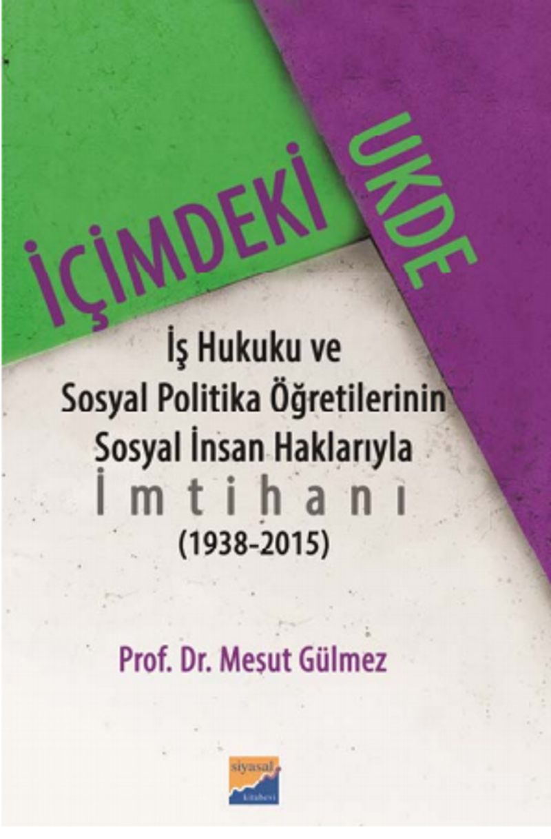 İçimdeki Ukde İş Hukuku ve Sosyal Politika Öğretilerinin Sosyal İnsan Haklarıyla İmtihanı (1938‐2015)