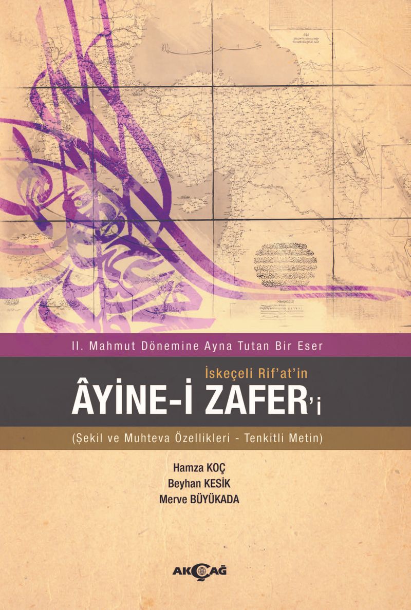 II. Mahmut Dönemine Ayna Tutan Bir Eser İskeçeli Rif'at'in Ayine-i Zafer'i (Şekil ve Muhteva Özellikleri-Tenkitli Metin)