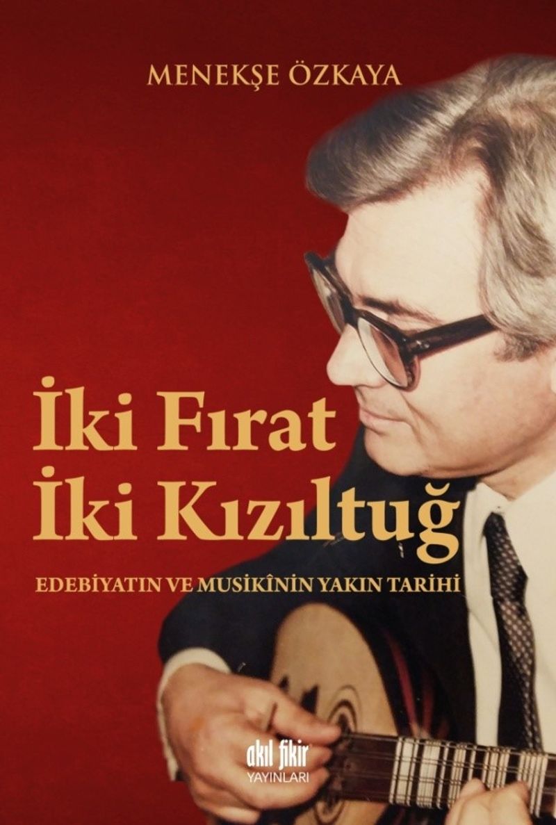 İki Fırat İki Kızıltuğ  Edebiyatın ve Musikinin Yakın Tarihi