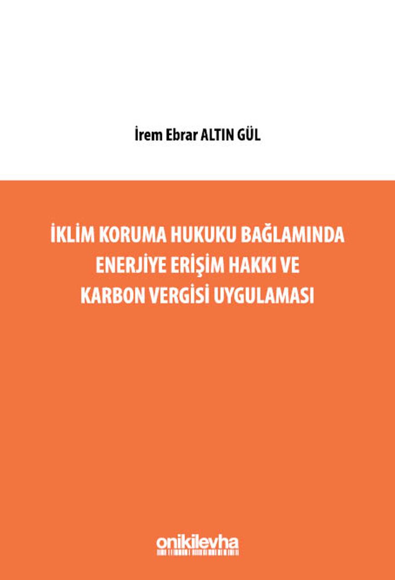 İklim Koruma Hukuku Bağlamında Enerjiye Erişim Hakkı ve Karbon Vergisi Uygulaması