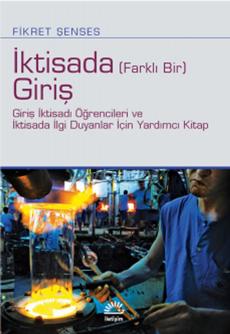 İktisada (Farklı Bir) Giriş Giriş İktisadı Öğrencileri ve İktisada İlgi Duyanlar İçin Yardımcı Kitap