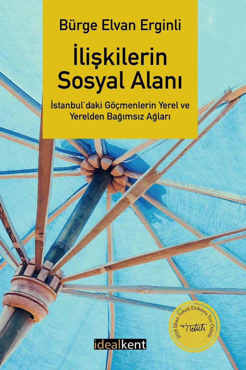 İlişkilerin Sosyal Alanı İstanbul'daki Göçmenlerin Yerel ve Yerelden Bağımsız Ağları