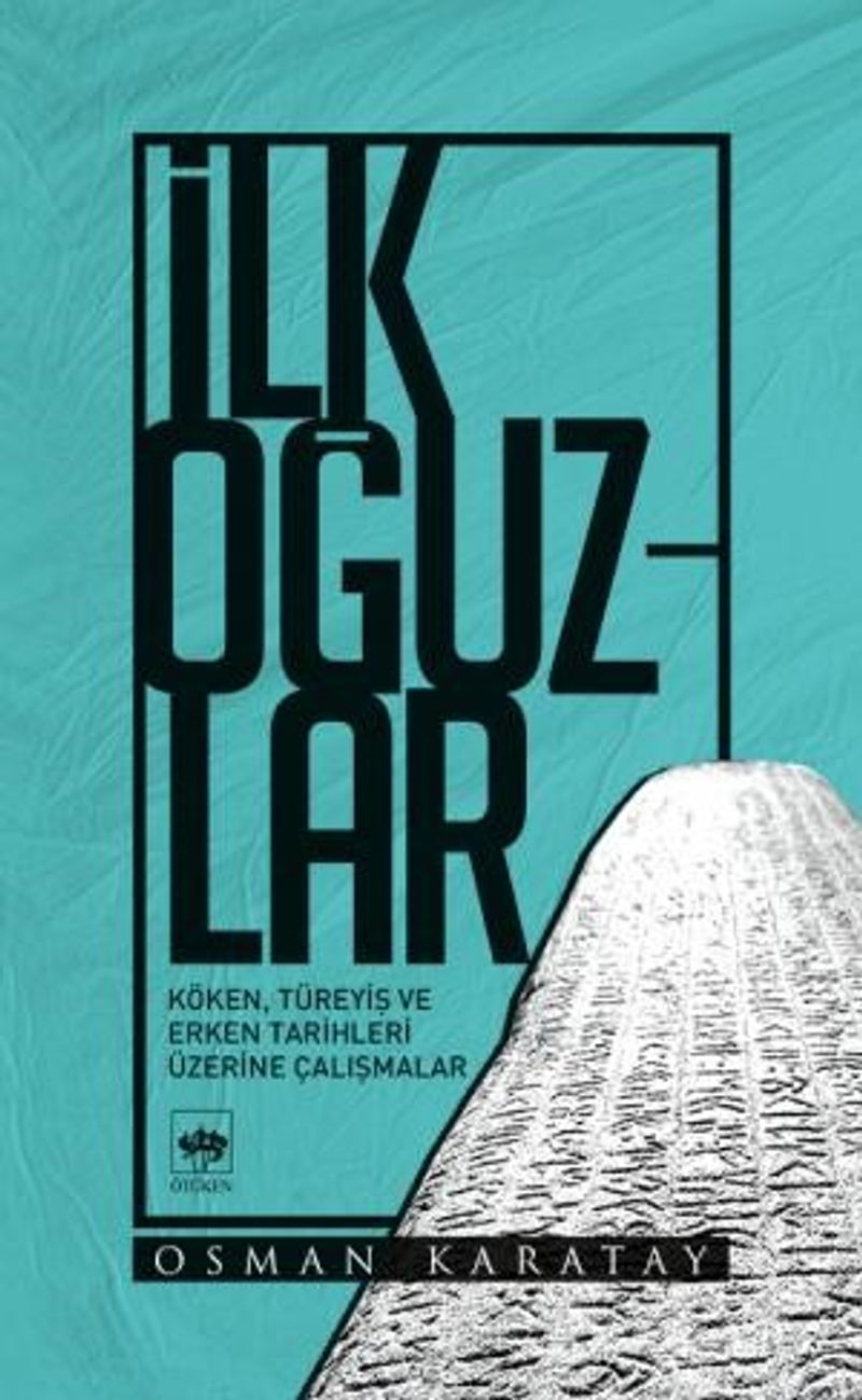 İlk Oğuzlar Köken, Türeyiş ve Erken Tarihleri Üzerine Çalışmalar