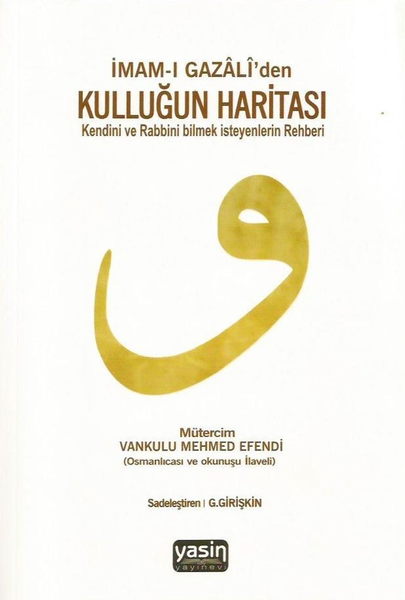 İmam-ı Gazali'den Kulluğun Haritası  Kendini ve Rabbini Bilmek Isteyenlerin Rehberi