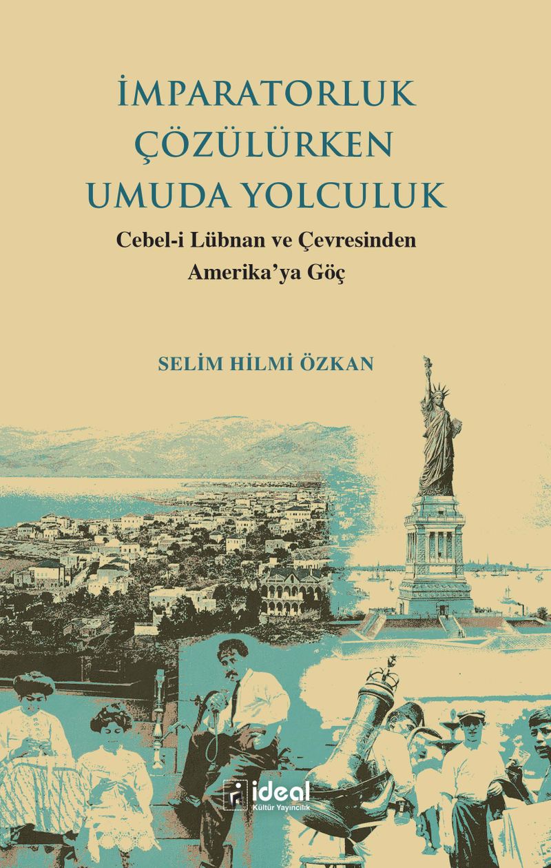 İmparatorluk Çözülürken Umuda Yolculuk  Cebel-i Lübnan ve Çevresinden Amerika'ya Göç