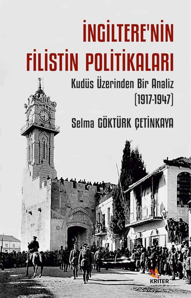 İngiltere'nin Filistin Politikaları   Kudüs Üzerinden Bir Analiz (1917-1947)