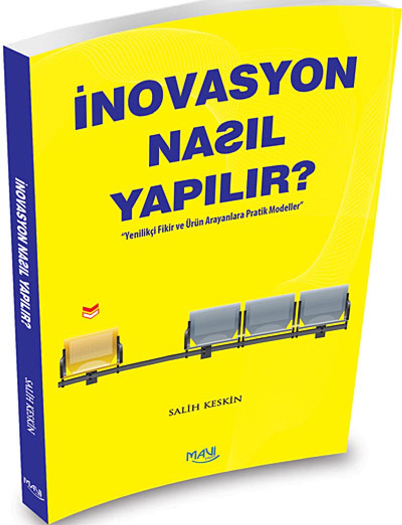 İnovasyon Nasıl Yapılır?  Yenilikçi  Fikir ve Ürün Arayanlara Pratik Modeller