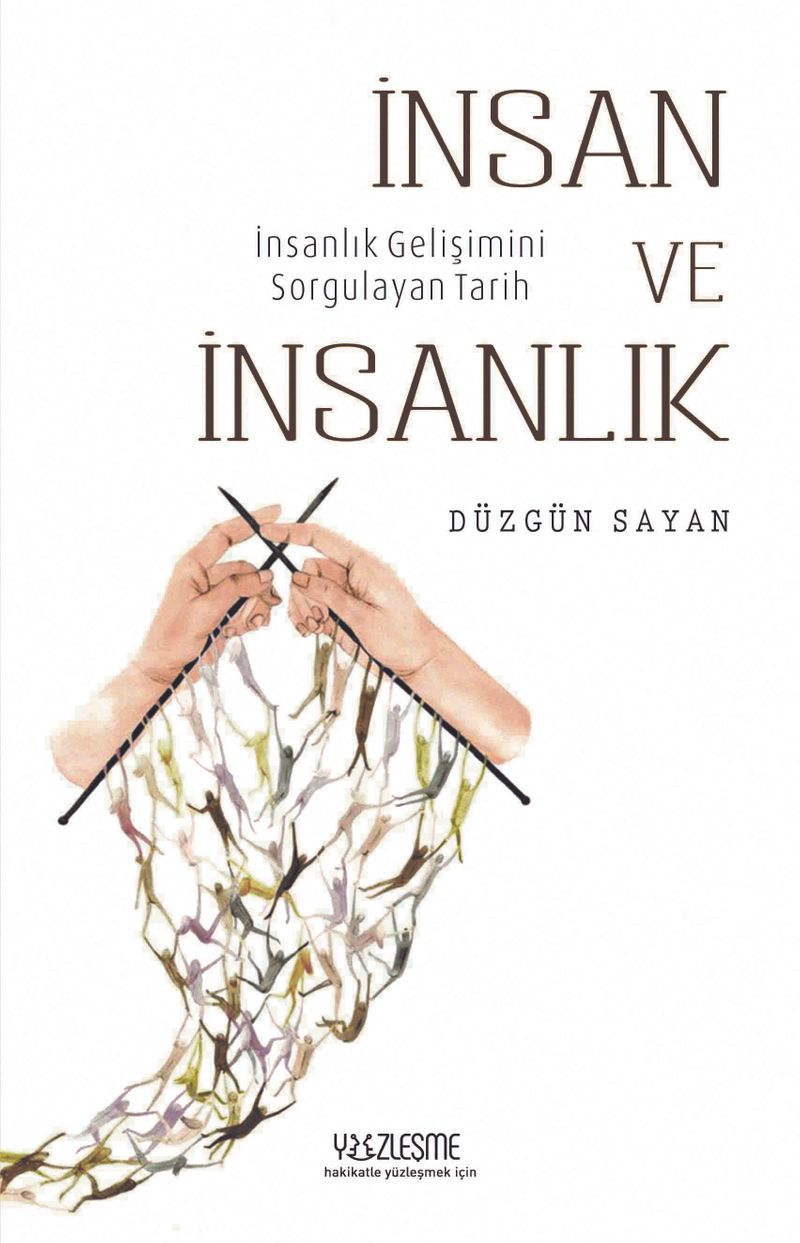 İnsan ve İnsanlık  İnsan Gelişimini Sorgulayan Tarih