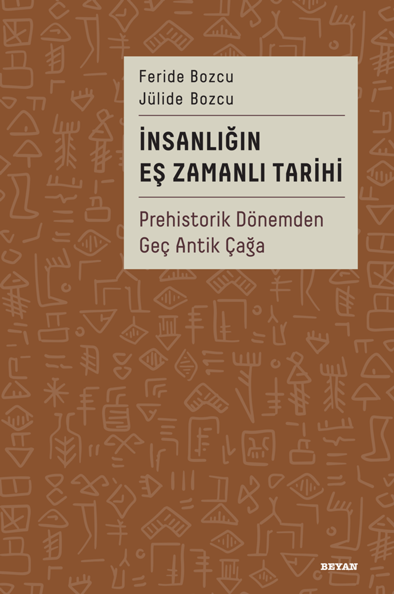 İnsanlığın Eş Zamanlı Tarihi  Prehistorik Dönemden Geç Antik Çağa
