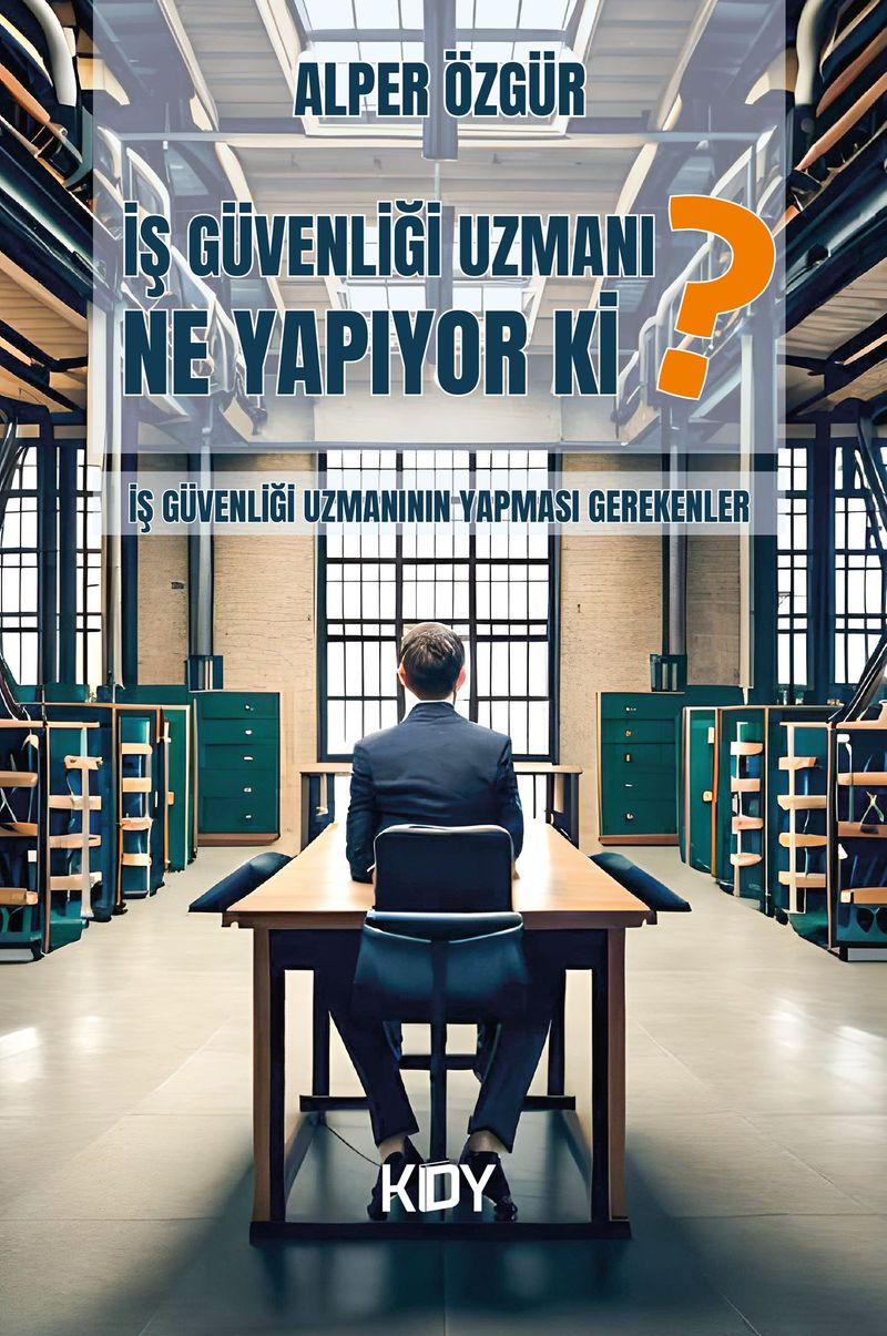 İş Güvenliği Uzmanı Ne Yapıyor Ki?  İş Güvenliği Uzmanının Yapması Gerekenler