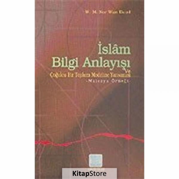 İslam Bilgi Anlayışı Ve Çoğulcu Bir Toplum Modeline Yansıması-Malezya Örneğ