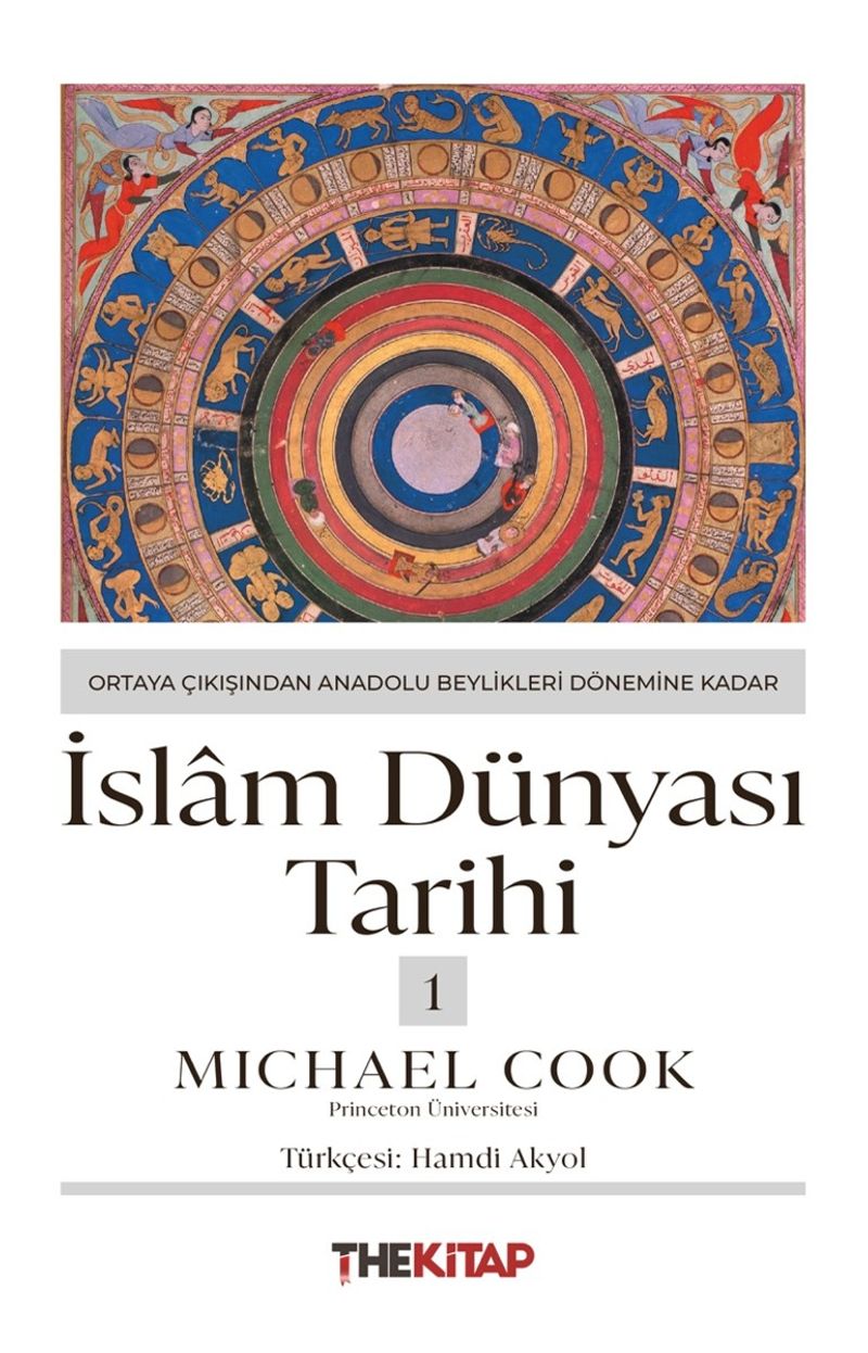 İslam Dünyası Tarihi 1: Ortaya Çıkışından Anadolu Beylikleri Dönemine Kadar