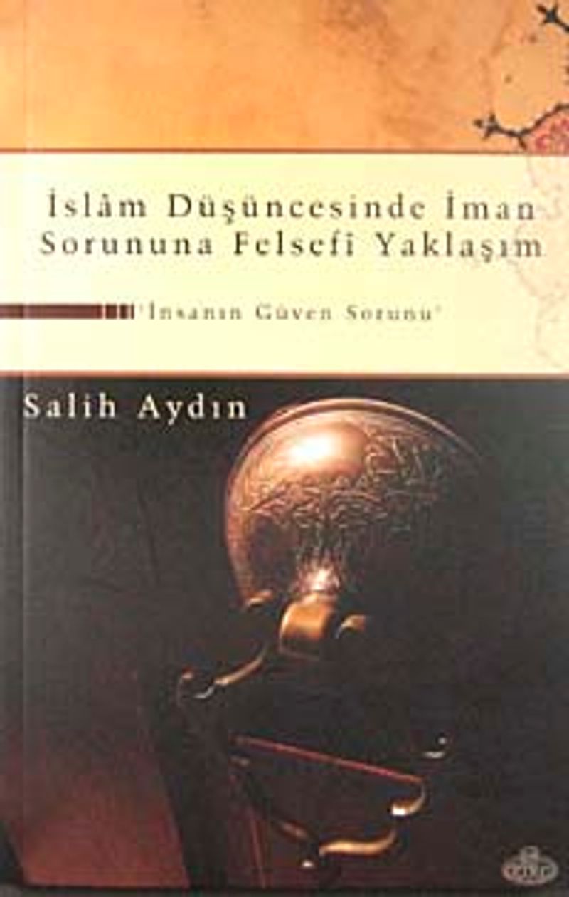 İslam Düşüncesinde İman Sorununa Felsefi Yaklaşım  İnsanın Güven Sorunu