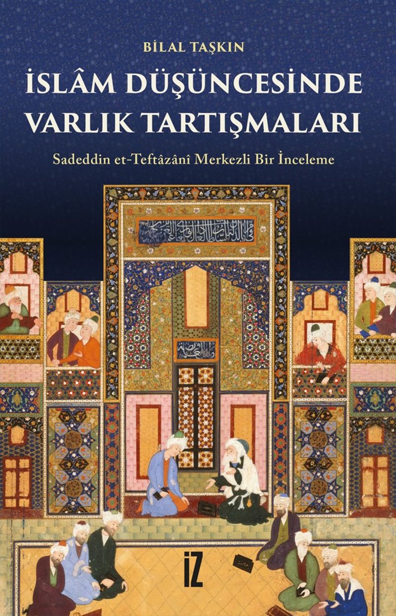 İslam Düşüncesinde Varlık Tartışmaları  Sadeddin et-Teftazanî Merkezli Bir İnceleme