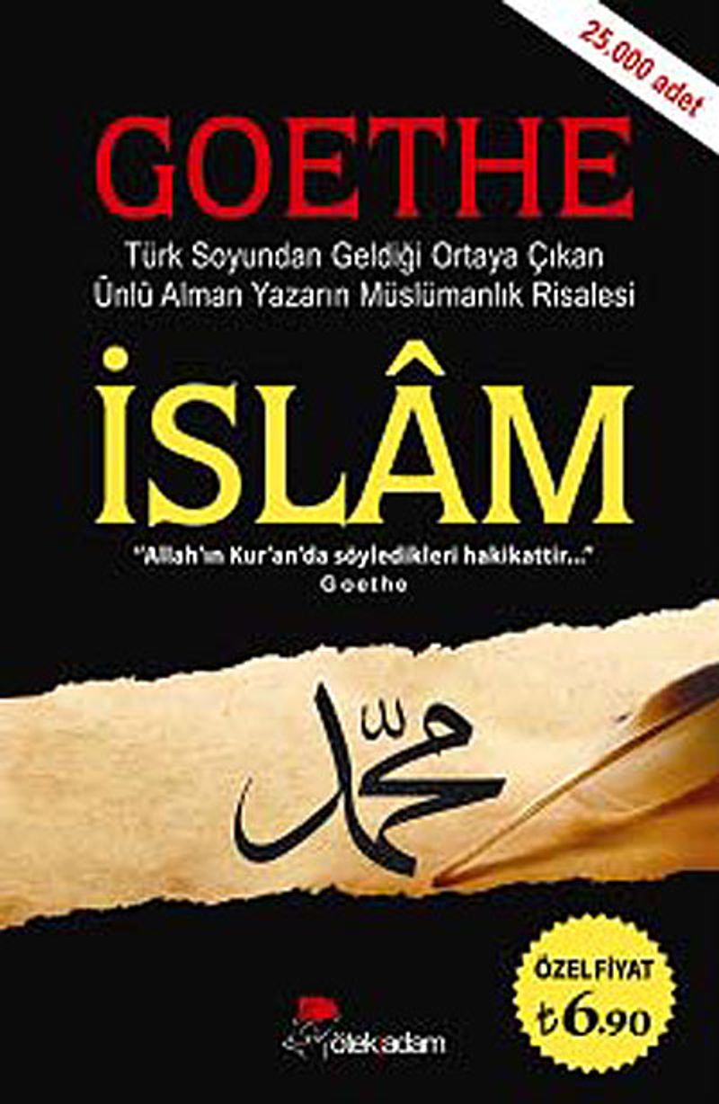 İslam - Goethe  Türk Soyundan Geldiği Ortaya Çıkan Ünlü Alman Yazarın Müslümanlık Risalesi