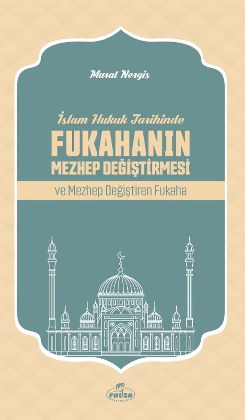 İslam Hukuk Tarihinde  Fukahanın Mezhep Değiştirmesi ve  Mezhep Değiştiren Fukaha