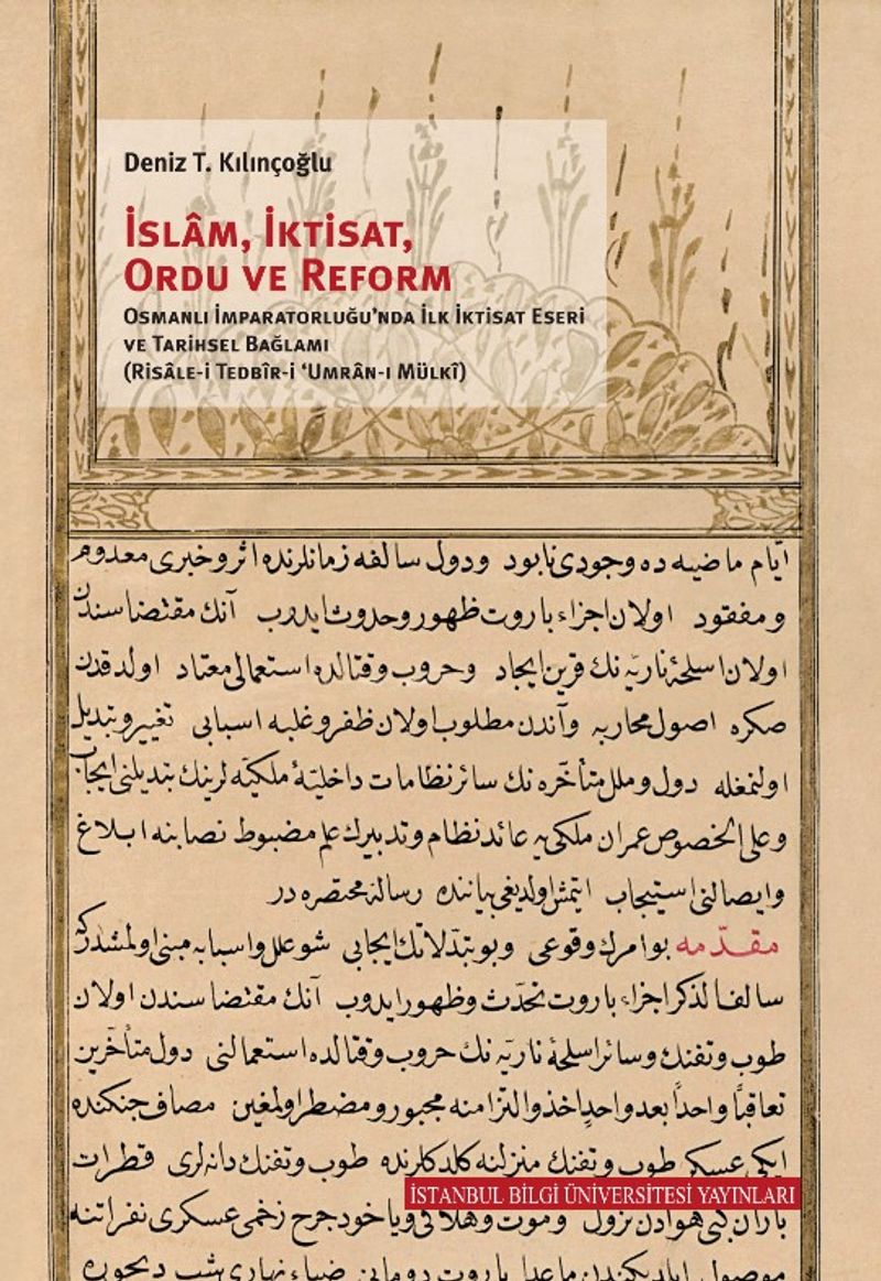 İslam, İktisat, Orduve Reform: Osmanlı İmparatorluğu'nda İlk İktisat Eseri ve Tarihsel Bağlamı (Risale-i Tedbir-i ‘Umran-ı Mülki