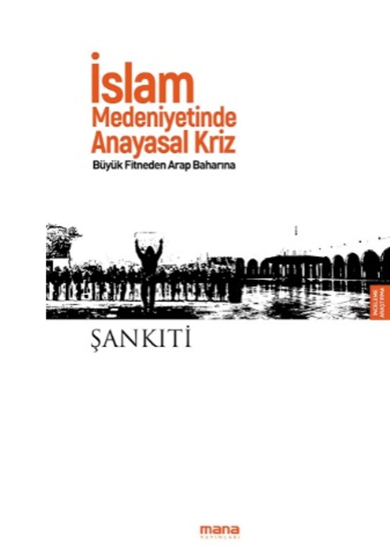 İslam Medeniyetinde Anayasal Kriz Büyük Fitneden Arap Baharına