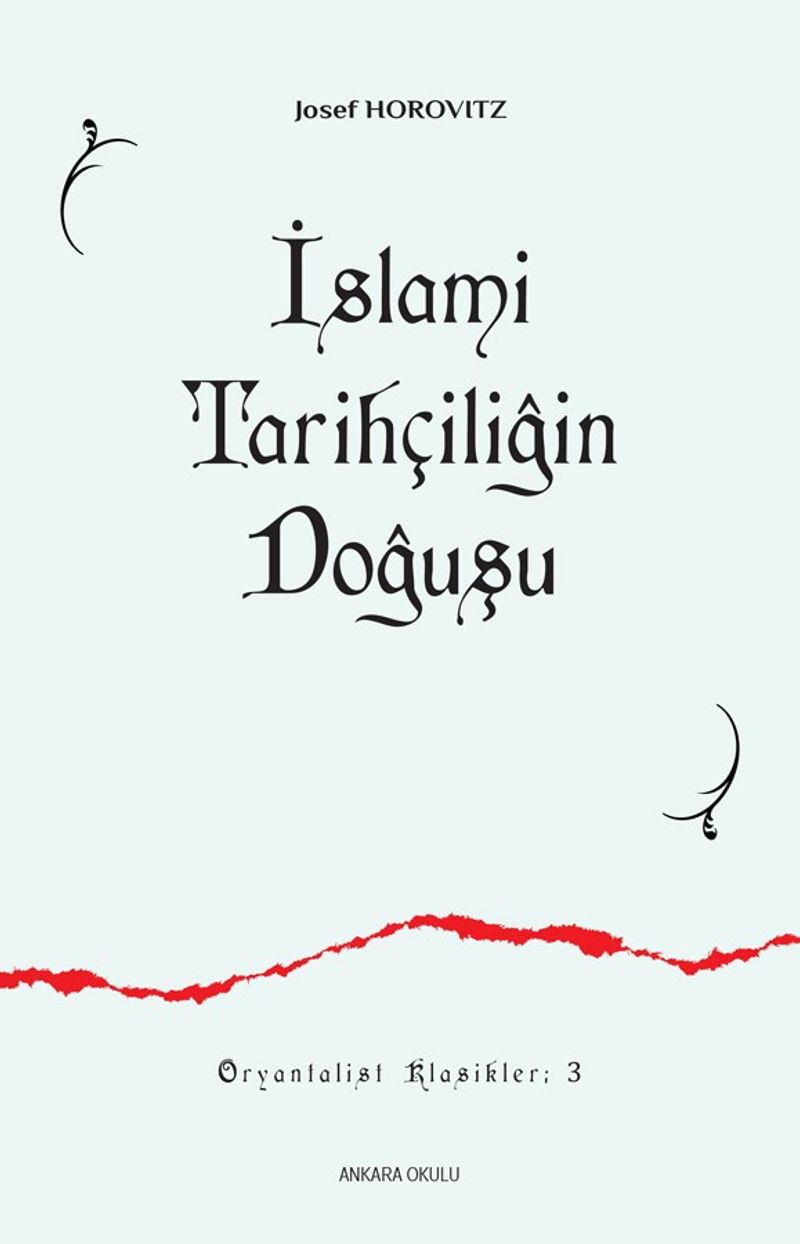 İslam Tarihçiliğin Doğuşu İlk Siyer-Meğazi Eserleri ve Müellifleri