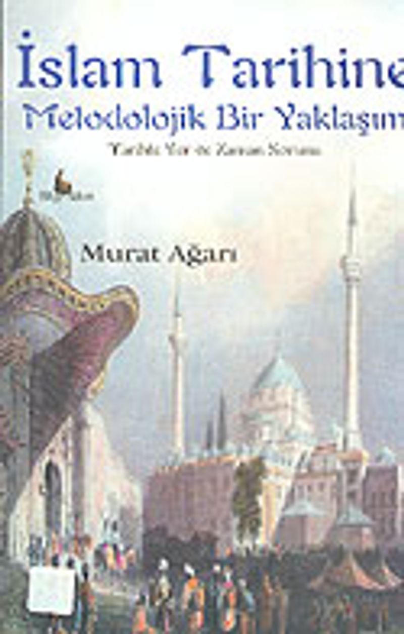 İslam Tarihine Metodolojik Bir Yaklaşım: Tarihte Yer ve Zaman Sorunu