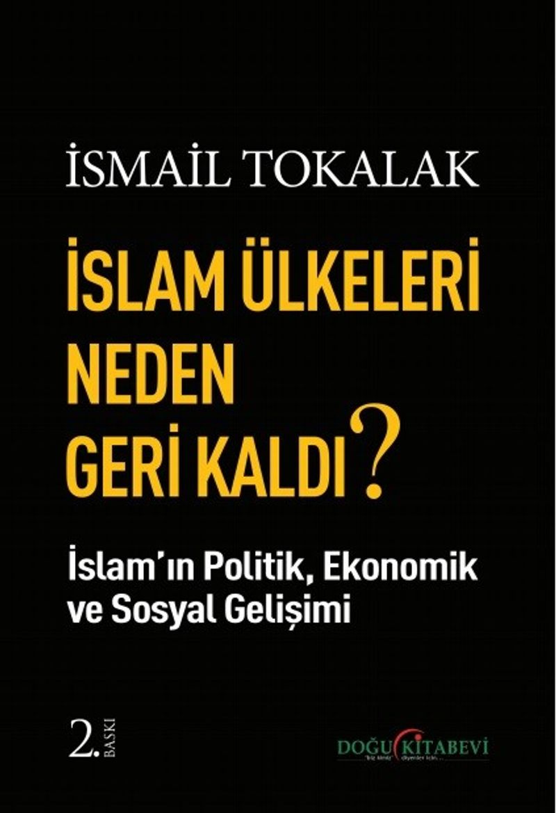 İslam Ülkeleri Neden Geri Kaldı? İslam Ülkelerinin Ekonomik, Politik, Sosyal Gelişimi