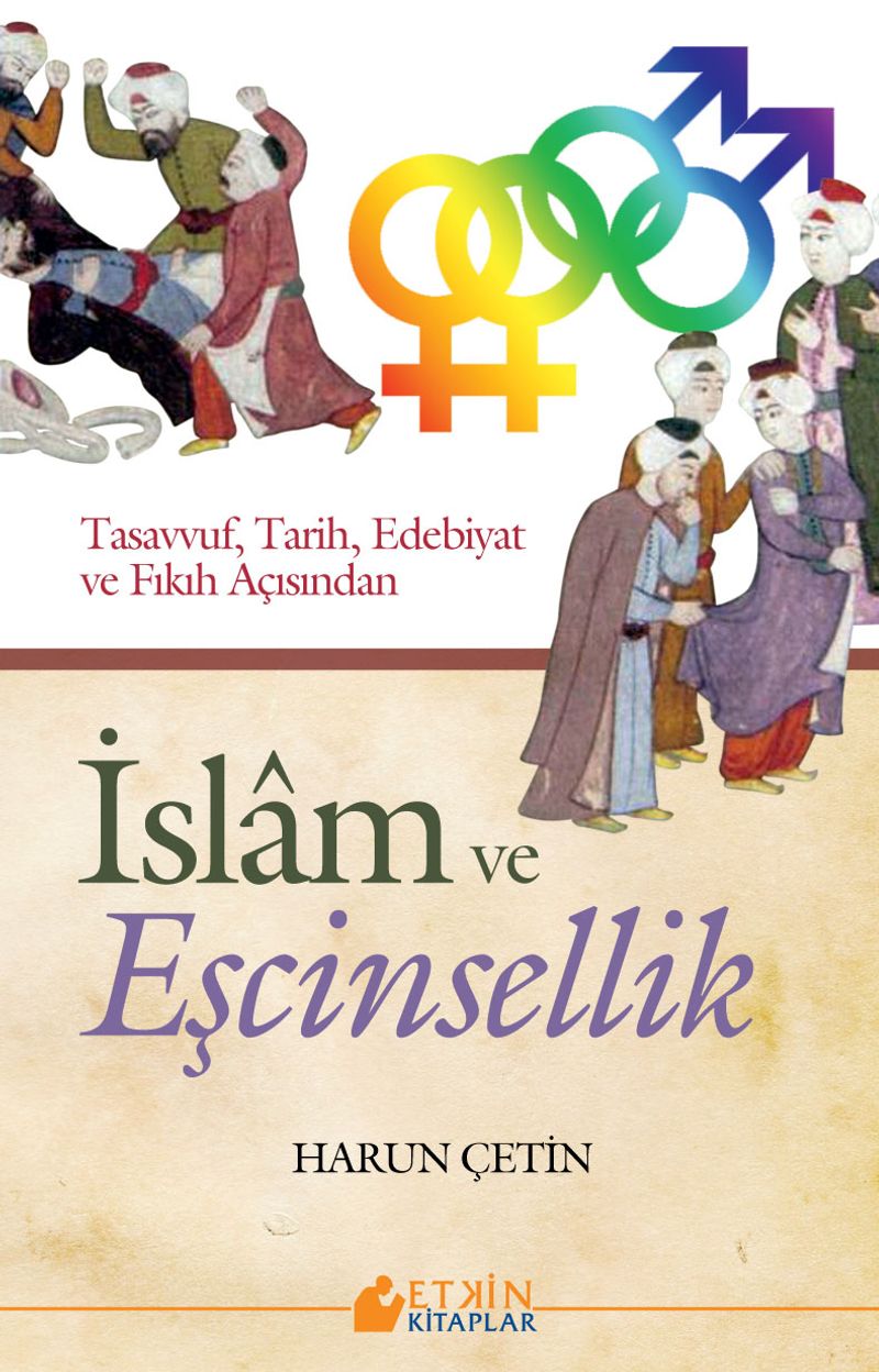 İslam ve Eşcinsellik  Tasavvuf, Tarih, Edebiyat ve Fıkıh Açısından