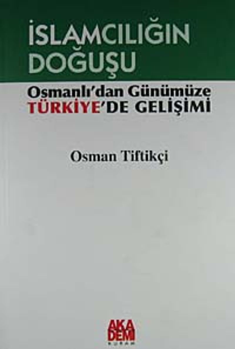İslamcılığın Doğuşu Osmanlı'dan Günümüze Türkiye'de Gelişimi