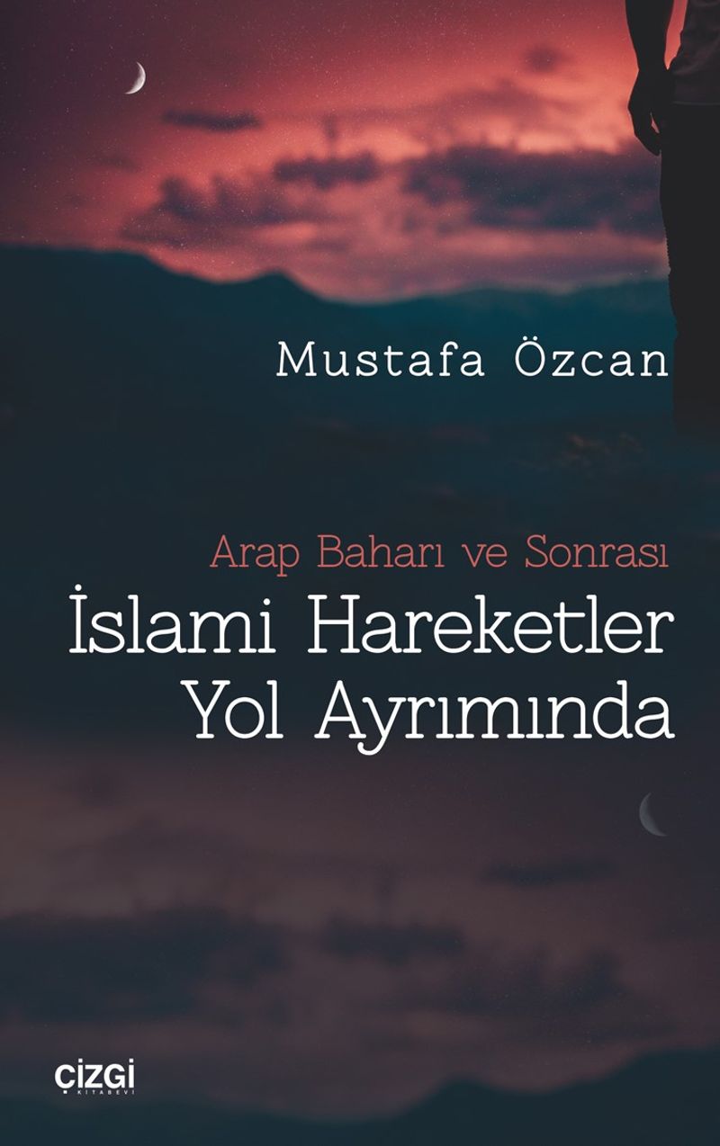 İslami Hareketler Yol Ayrımında Arap Baharı ve Sonrası