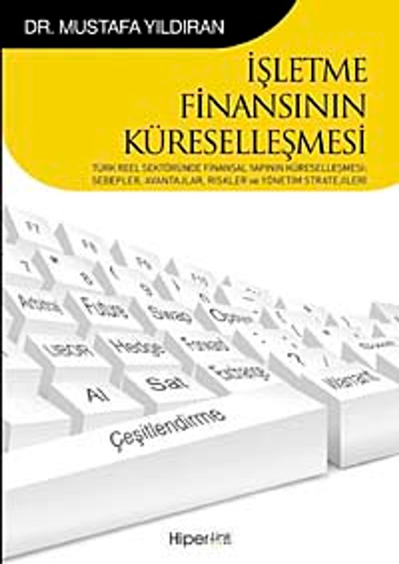 İşletme Finansının Küreselleşmesi Türk Reel Sektöründe Finansal Yapının Küreselleşmesi Sebepler, Avantajlar, Riskler ve Yönetim Stratejileri