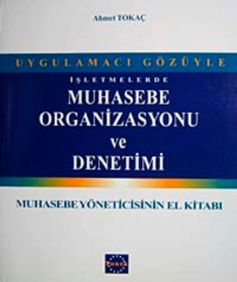İşletmelerde Muhasebe Organizasyonu ve Denetimi Muhasebe Yöneticisinin El Kitabı
