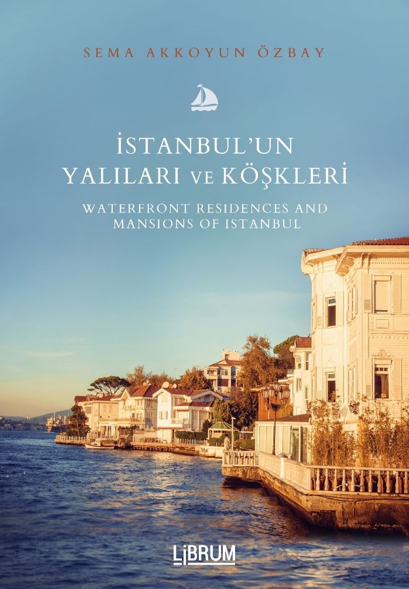 İstanbul'un Yalıları ve Köşkleri  Waterfront Residences And  Mansİons Of Istanbul