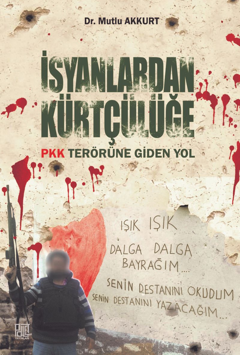 İsyanlardan Kürtçülüğe PKK Terörüne Giden Yol