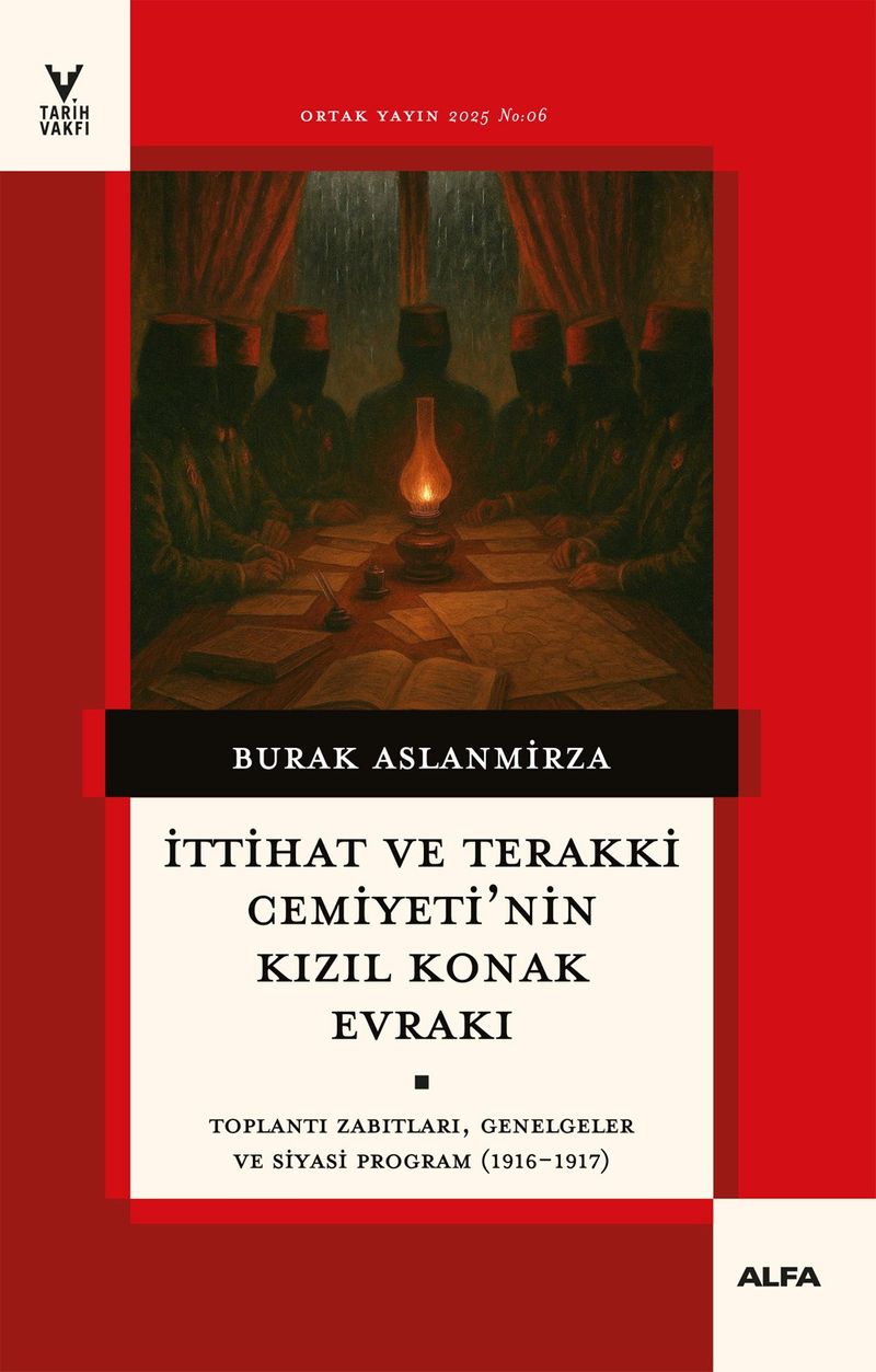 İttihat ve Terakki Cemiyetinin Kızıl Konak Evrakı  İttihat ve Terakki Cemiyetinin Kızıl Konak Evrakı