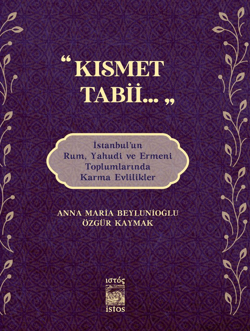 Kısmet Tabii...  İstanbul'un Rum, Yahudi ve Ermeni Toplumlarında Karma Evlilikler