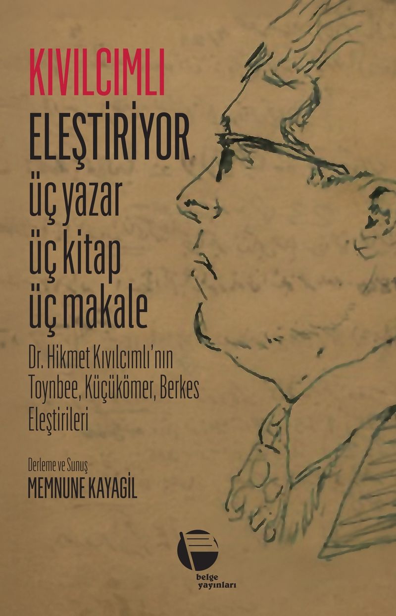 Kıvılcımlı Eleştiriyor Üç Yazar Üç Kitap Üç Makale Dr. Hikmet Kıvılcımlı'nın Toynbee, Küçükömer, Berkes Eleştirileri