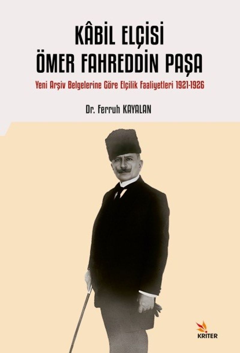 Kabil Elçisi Ömer Fahreddin Paşa  Yeni Arşiv Belgelerine Göre Elçilik Faaliyetleri 1921-1926