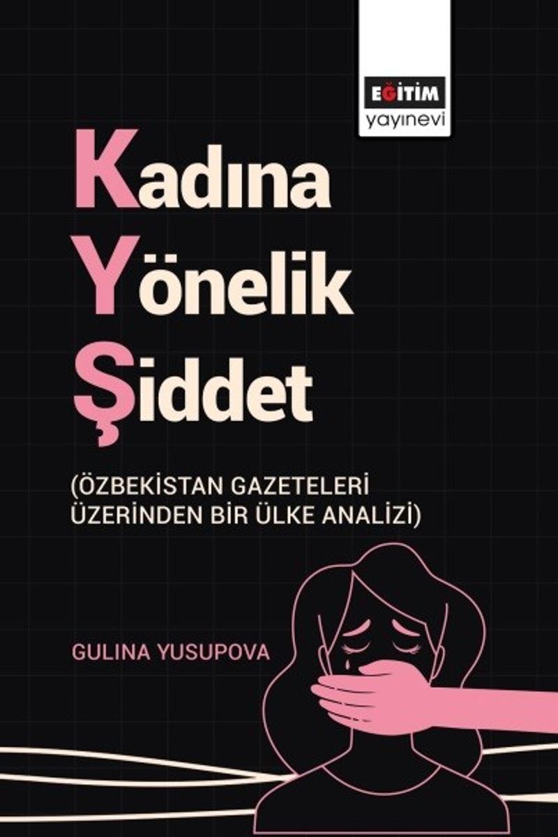 Kadına Yönelik Şiddet Özbekistan Gazeteleri Üzerinden Bir Ülke Analizi