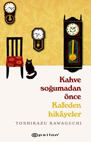 Kahve Soğumadan Önce: Kafeden Hikâyeler — Toshikazu Kawaguchi