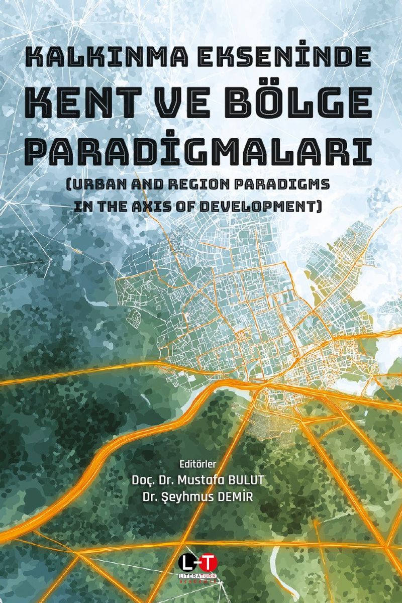 Kalkınma Ekseninde Kent ve Bölge Paradigmaları  (Urban And Region Paradigms In The Axis Of Development)