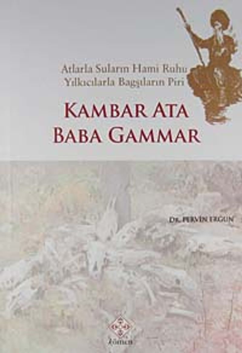 Kambar Ata Baba Gammar  Atlarla Suların Hami Ruhu Yılkıcılarla  Bagşıların Piri