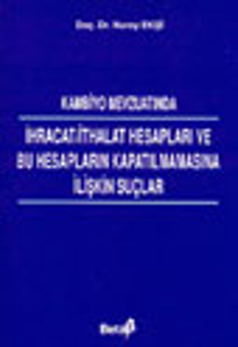 Kambiyo Mevzuatında İhracat/İthalat Hesapları ve Bu Hesapların Kapatılmamasına İlişkin Suçlar