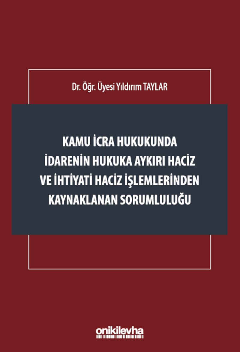 Kamu İcra Hukukunda İdarenin Hukuka Aykırı Haciz ve İhtiyati Haciz İşlemlerinden Kaynaklanan Sorumluluğu