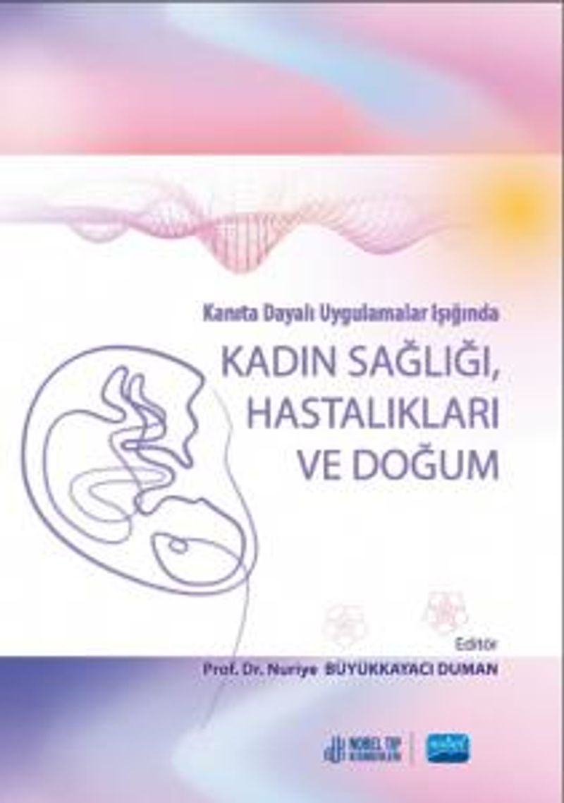 Kanıta Dayalı Uygulamalar Işığında Kadın Sağlığı Hastalıkları ve Doğum