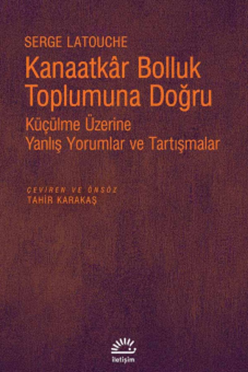 Kanaatkar Bolluk Toplumuna Doğru Küçülme Üzerine Yanlış Yorumlar ve Tartışmalar