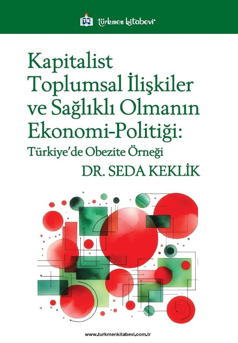 Kapitalist Toplumsal İlişkiler ve Sağlıklı Olmanın Ekonomi-Politiği Türkiye'de Obezite Örneği